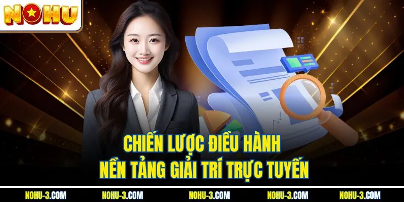 Chiến lược điều hành nền tảng giải trí trực tuyến