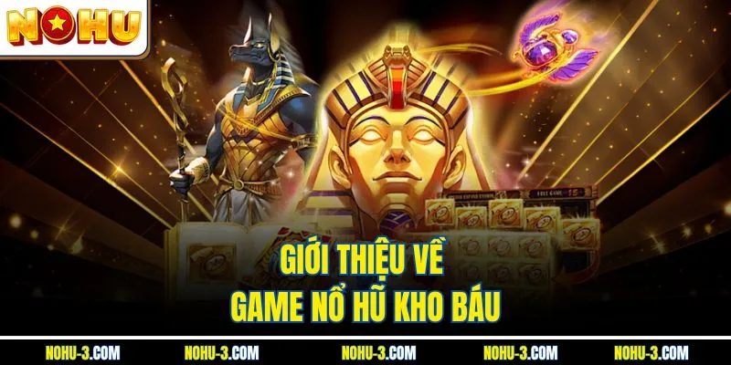 Giới thiệu về game nổ hũ kho báu