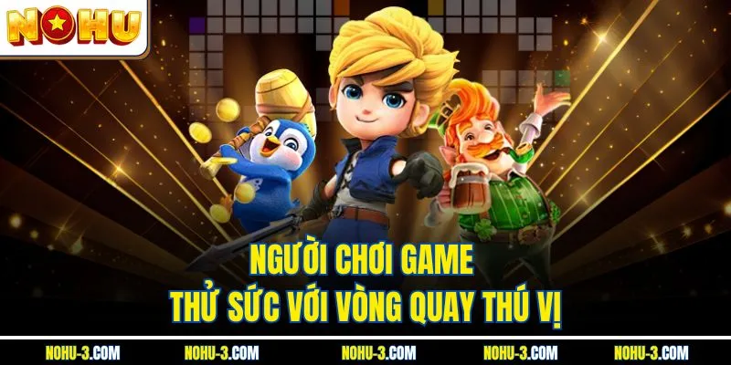 Người chơi game thử sức với vòng quay thú vị