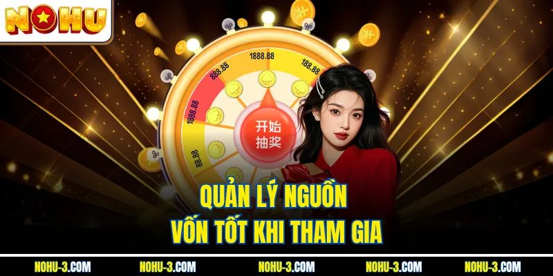 Quản lý nguồn vốn tốt khi tham gia