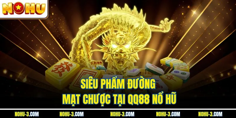 Siêu phẩm Đường Mạt Chược tại QQ88 nổ hũ