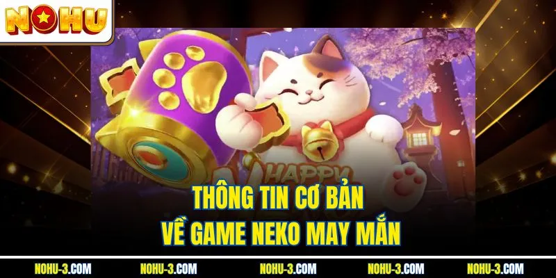 Thông tin cơ bản về game Neko May Mắn